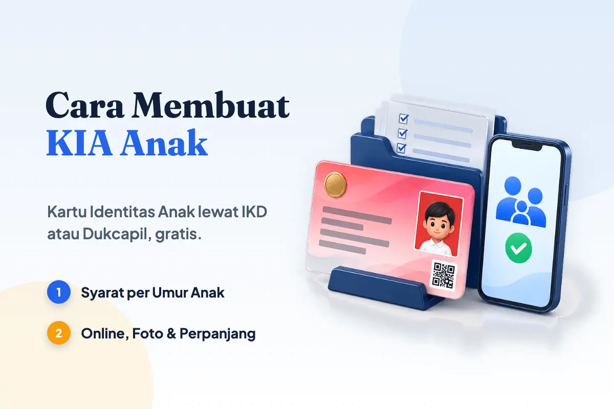 Cara membuat KIA: kartu identitas anak merah muda berfoto anak dan kode QR, map daftar syarat, dan ponsel data keluarga IKD
