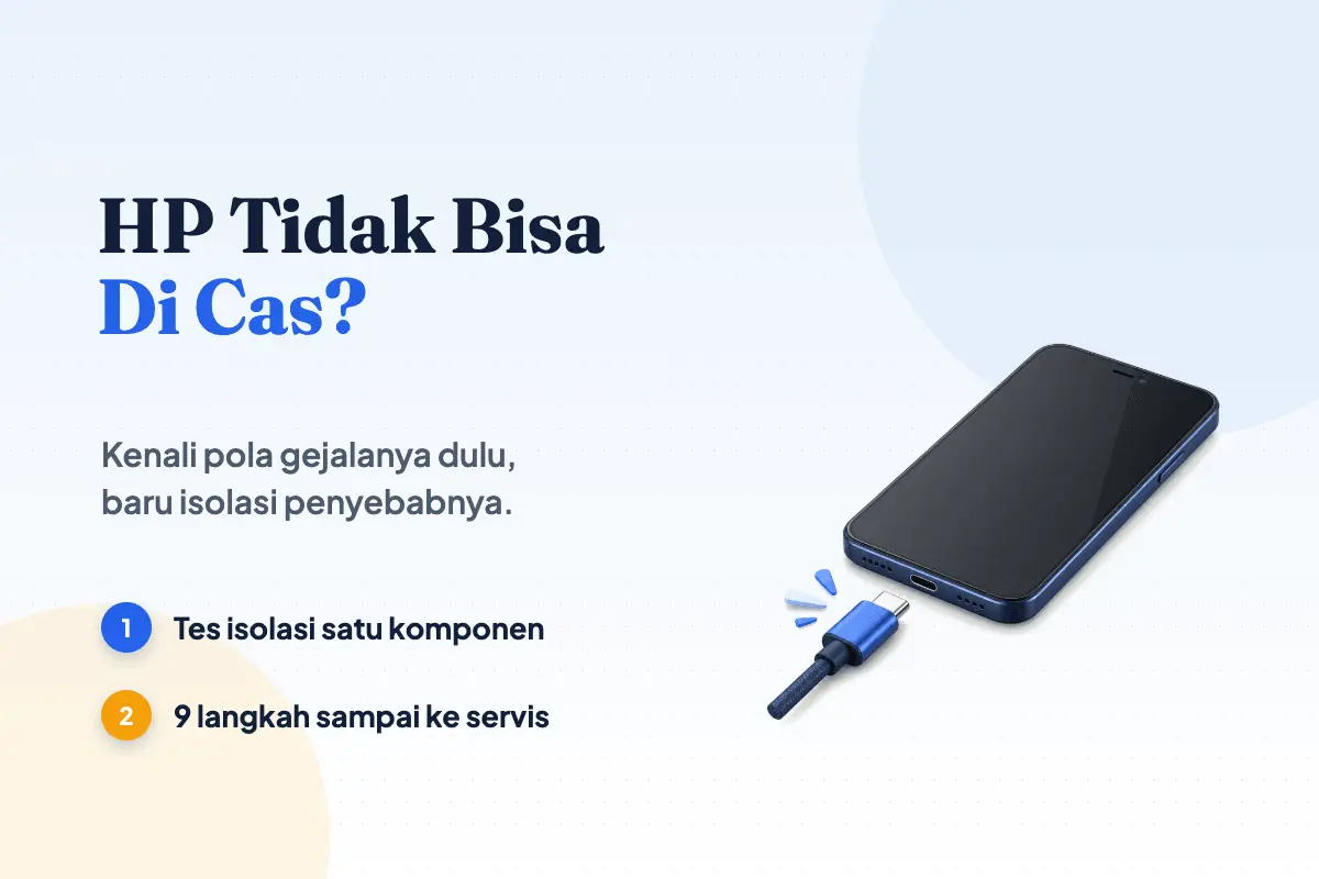 Kenapa HP Tidak Bisa Di Cas? 9 Penyebab dan Solusinya