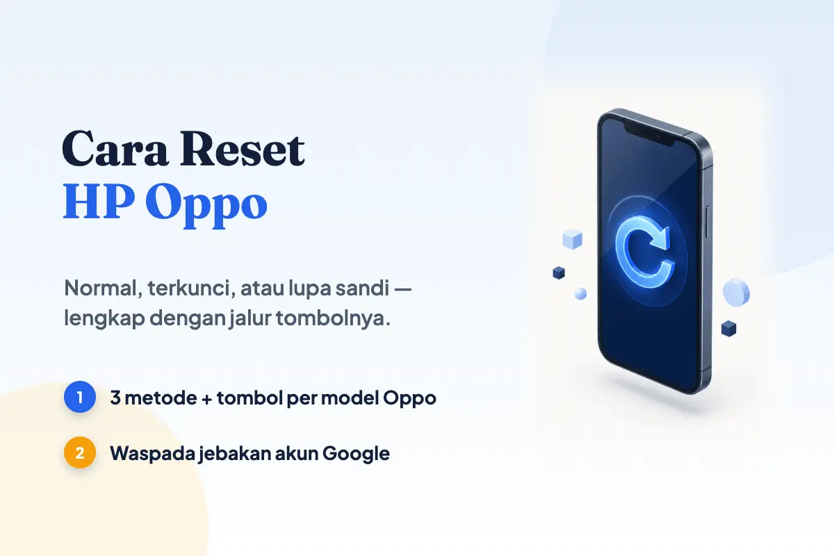 Cara Reset HP Oppo: Normal, Terkunci & Lupa Sandi