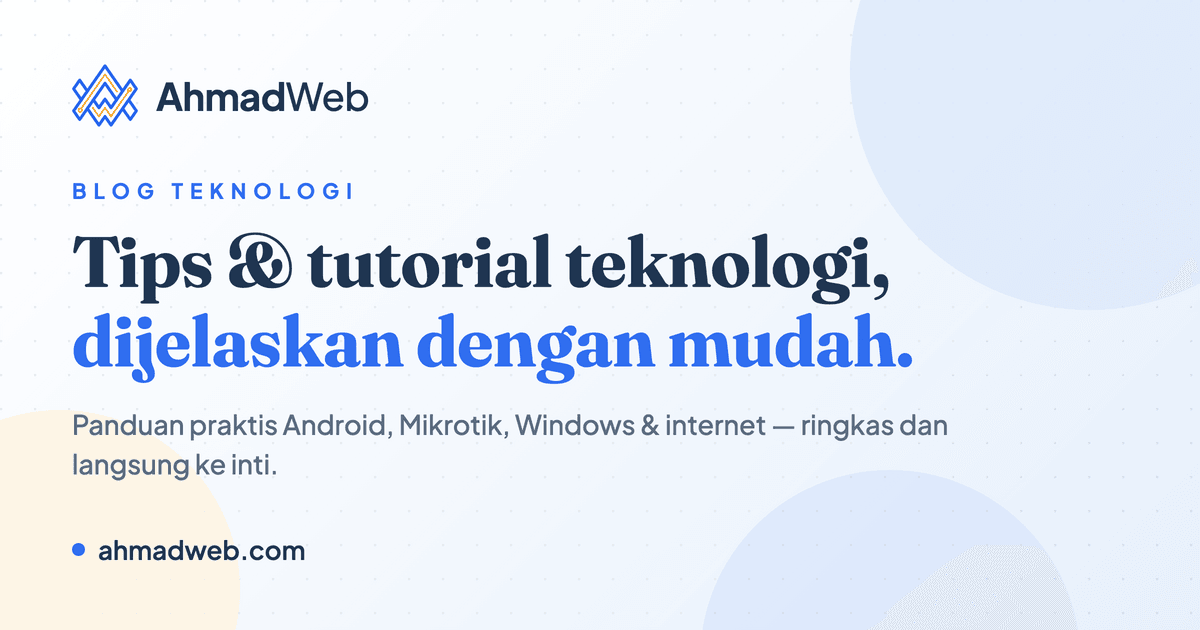 AhmadWeb — Tips & Tutorial Teknologi
